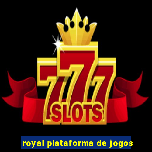 royal plataforma de jogos